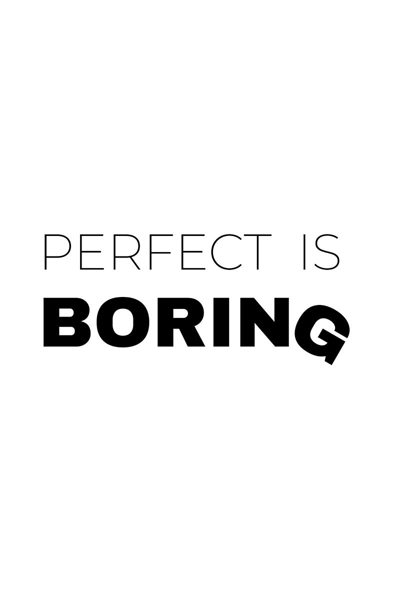 Perfect is Boring